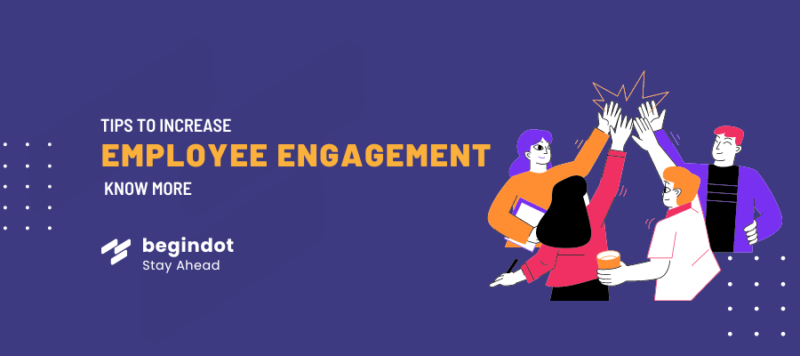 4 Tips to Increase Employee Engagement 2024 | BeginDot