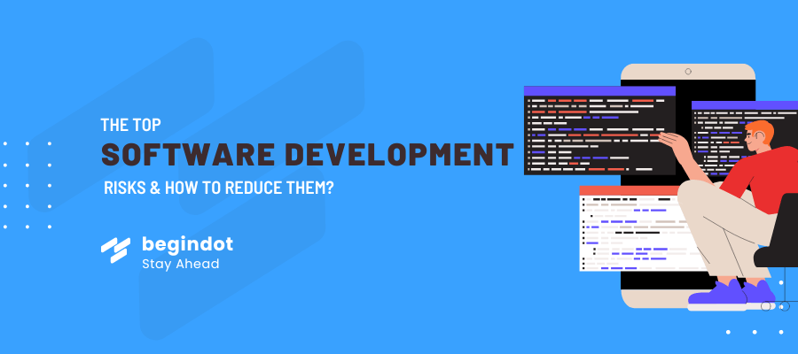 Software Development Risks & How to Reduce Them