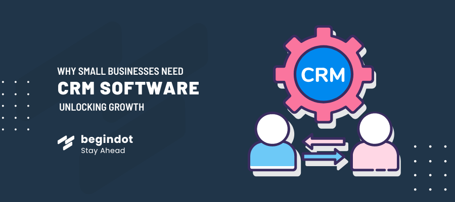 Why Every Small Business Needs CRM: Unlocking Growth and Efficiency ...