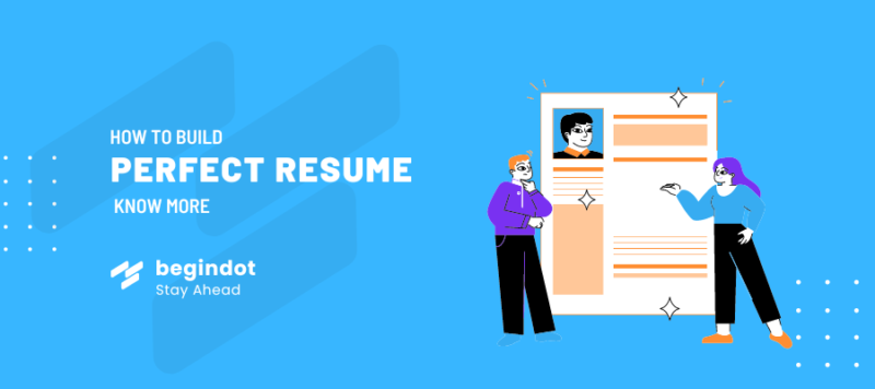 How To Build A Perfect Resume A Lifetime Of Experience In 15 Minutes 2024 Begindot 6448